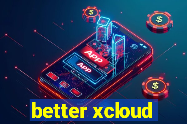 better xcloud